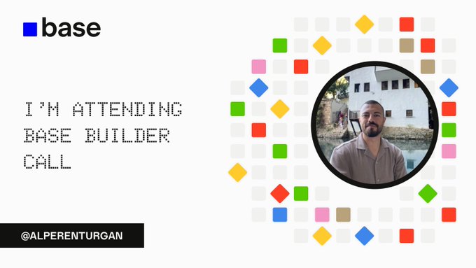 A graphic for the 'base' platform featuring a pixelated-style message 'I'M ATTENDING BASE BUILDER CALL' with '@ALPERENTURGAN' and a circular portrait of a man in a beige shirt surrounded by colorful geometric shapes.