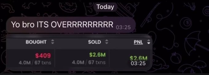 A screenshot of a trading message reading 'Yo bro ITS OVERRRRRRRRR' sent at 03:25, with metrics showing Bought $409 (4.0M / 67 txns) and Sold $2.6M (4.0M / 67 txns), resulting in a Profit and Loss of $2.6M.