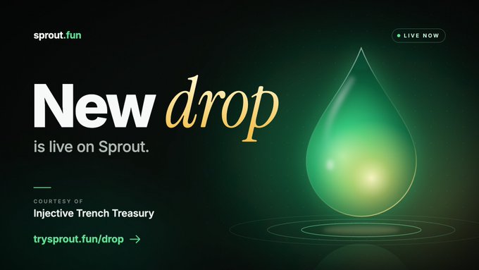 A green glowing 3D droplet is featured prominently on a "sprout.fun" promotional graphic announcing that it is "courtesy of Injective Trench Treasury," with text reading "New drop is live on Sprout" directing viewers to trysprout.fun/drop.