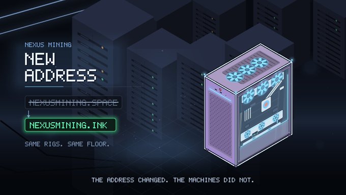 A promotional graphic for NEXUS MINING announcing a new address at NEXUSMINING.INK, featuring a 3D illustration of a mining rig server with fans, and the tagline 'Same rigs. Same floor. The address changed. The machines did not.'