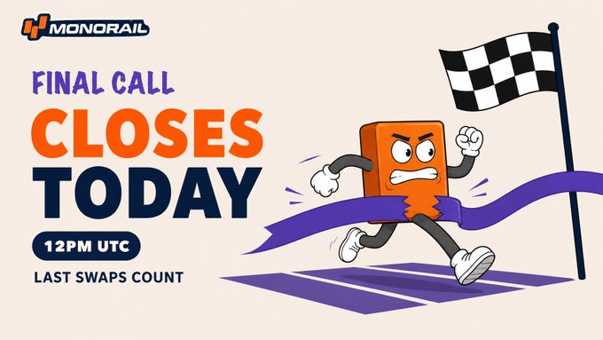 A promotional banner for 'MONORAIL' with text 'FINAL CALL CLOSES TODAY 12PM UTC LAST SWAPS COUNT' featuring an orange cartoon character running through a finish line.