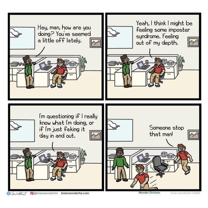 A four-panel comic by Brian Wonderful depicts a coworker asking about someone's mood, leading to a confession of imposter syndrome, ending with another worker yelling 'Someone stop that man!'