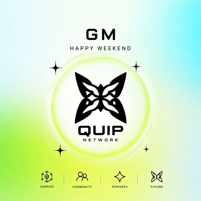 A "GM HAPPY WEEKEND" graphic featuring the QUIP Network butterfly logo on a green-to-blue gradient background, highlighting four key pillars: Compute, Community, Rewards, and Future, promoting Quip Network's Deposit & Earn vault program that allocates 10% of $QUIP tokens to depositors.