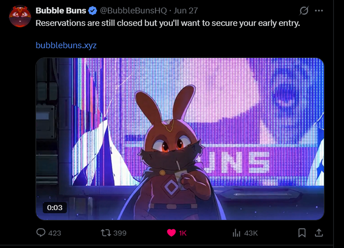 A screenshot of a tweet from @BubbleBunsHQ dated June 27 with the text "Reservations are still closed but you'll want to secure your early entry" linking to bubblebuns.xyz, featuring an animated video of a red bunny character drinking from a cup in front of a neon sign, which has garnered 1K likes, 43K views, 399 retweets, and 423 replies, aligning with the post's promotion of registering early for the project.