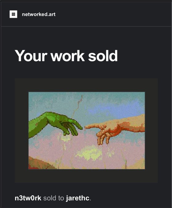 A screenshot from networked.art announcing 'Your work sold,' showing artwork n3tw0rk sold to jarethc, featuring a pixelated reinterpretation of Michelangelo's Creation of Adam.