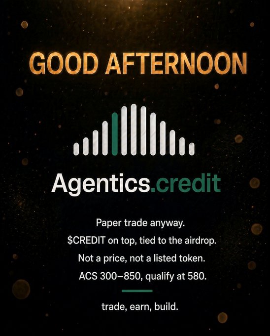 A promotional graphic with a dark background reads "GOOD AFTERNOON" and "Agentics.credit," advertising paper trading with $CREDIT tied to an airdrop, noting an ACS 300-850 scoring range with qualification at 580.