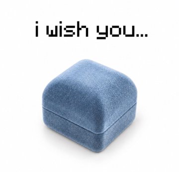 A simple meme displays a small blue velvet ring box with the text 'i wish you...' written in a pixelated font above it.