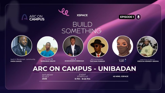 Promotional graphic for "Arc On Campus - UNIBADAN" Episode 1 on XSPACE, featuring speakers Emerka Samuel (lead UI | Blockchain community), Barnabas Gbiaye (Co-Host), Ovuwoonye Jeremiah (Host), The Dami-Foreign (ADC Ambassador), Flare, and Ezeoha Kennedy Odioma (Lead Comm in Tech UI), scheduled for Saturday, October 10, 2026, at 9:00 PM WAT, aligning with the announcement's call to bring together students, developers, and builders on Arc to connect, learn, and build.