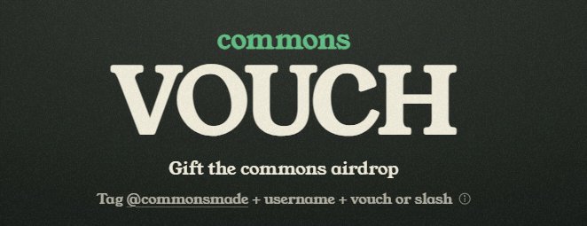 The image displays a promotional graphic with "commons" in green above the large white text "VOUCH" on a dark background, along with instructions to "Gift the commons airdrop" and tag "@commonsmade + username + vouch or slash." This visual directly supports the post, which encourages users to participate in the Commons airdrop registration by vouching for others using the specified format.