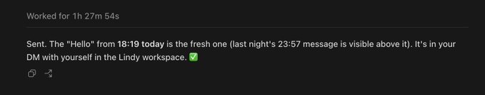 A dark interface snippet showing "Worked for 1h 27m 54s" above a sent message reading "The 'Hello' from 18:19 today is the fresh one (last night's 23:57 message is visible above it). It's in your DM with yourself in the Lindy workspace." — likely a Cloudflare, email, or "Your Own DM" related tool. The post compares the ~1h 27m runtime favorably to Codex's 1.5 hours on the same task, suggesting the harness around the model drives the speed difference.