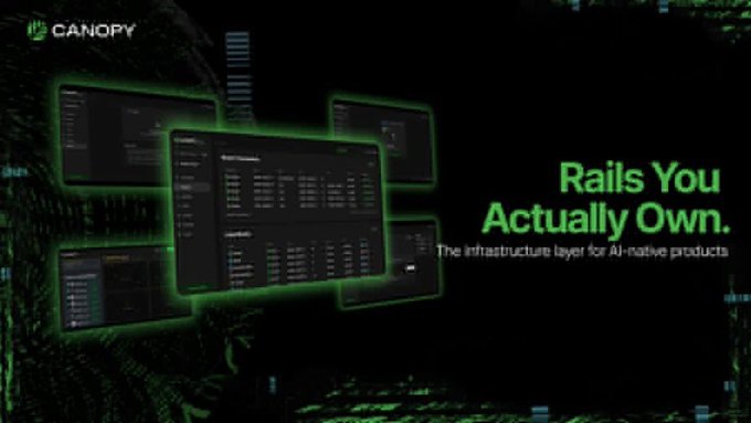 A dark-themed promotional graphic with green text reading 'Rails You Actually Own. The infrastructure layer for AI-native products' and the 'CANOPY' logo, featuring overlapping digital dashboard screens.
