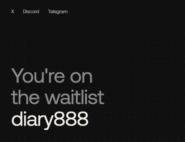 A dark-themed waitlist confirmation screen with social links for X, Discord, and Telegram, displaying the message 'You're on the waitlist' for user 'diary888'.