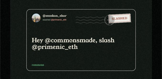 A social media post from @muskan_shor with a SLASHED stamp, addressing @commonsmade and slashing @primenic_eth on the commons platform.