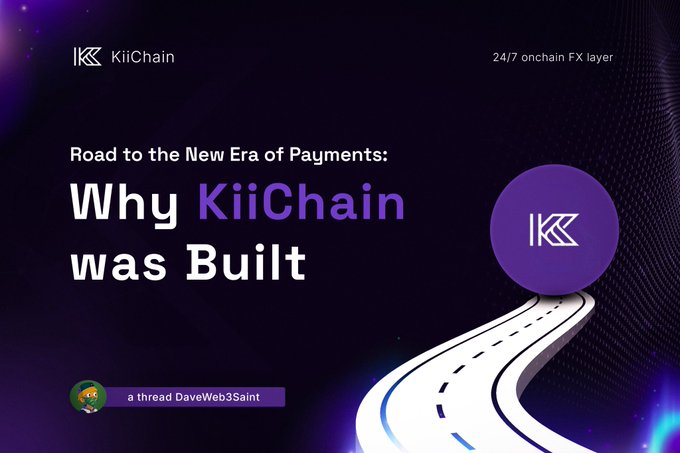 The image is a promotional graphic for KiiChain, featuring the title "Road to the New Era of Payments: Why KiiChain was Built" alongside a "24/7 onchain FX layer" tagline, a stylized road leading to the KiiChain logo, and a "a thread DaveWeb3Saint" label, visually reinforcing the post's focus on addressing the inefficiencies in cross-border payments as the driving motivation behind KiiChain's creation.
