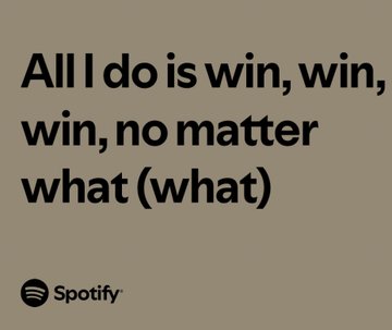 A Spotify lyric card with a tan background displaying the text 'All I do is win, win, win, no matter what (what)' with the Spotify logo at the bottom.