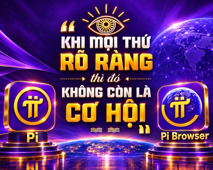 A promotional graphic featuring Vietnamese text 'KHI MỌI THỨ RÕ RÀNG THÌ ĐÓ KHÔNG CÒN LÀ CƠ HỘI' alongside Pi Network and Pi Browser logos.