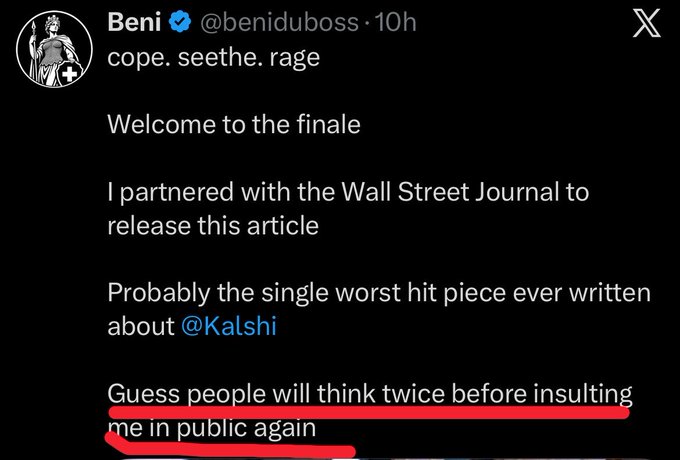 A screenshot of an X post by verified user Beni (@beniduboss) that reads 'cope. seethe. rage. Welcome to the finale. I partnered with the Wall Street Journal to release this article. Probably the single worst hit piece ever written about @Kalshi. Guess people will think twice before insulting me in public again,' with the last sentence underlined in red.