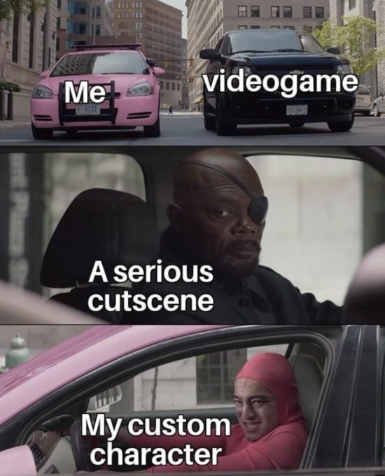 A three-panel meme featuring a pink car labeled 'Me' and a black car labeled 'videogame', with Nick Fury labeled 'A serious cutscene' and a person in a pink morph suit labeled 'My custom character'.