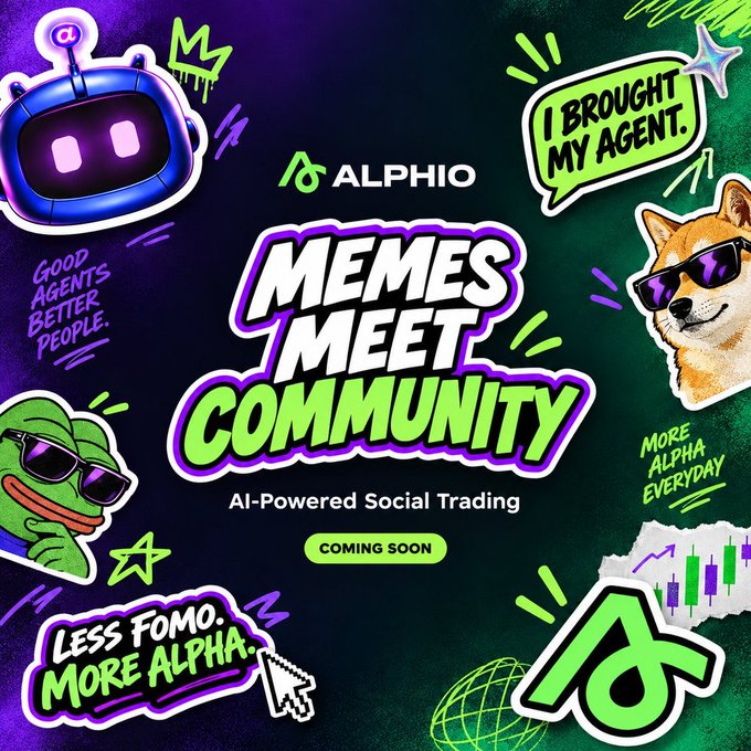 A promotional graphic for ALPHIO featuring 'MEMES MEET COMMUNITY' with text 'AI-Powered Social Trading', 'COMING SOON', and slogans 'I BROUGHT MY AGENT', 'GOOD AGENTS BETTER PEOPLE', 'LESS FOMO MORE ALPHA', and 'MORE ALPHA EVERYDAY' alongside cartoon characters.