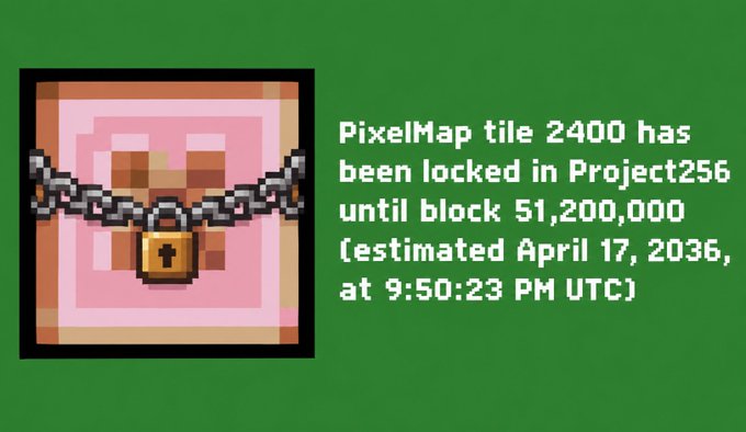 A pixel-art style notification graphic showing a locked padlock with chains, stating 'PixelMap tile 2400 has been locked in Project256 until block 51,200,000 (estimated April 17, 2036, at 9:50:23 PM UTC)' on a green background.
