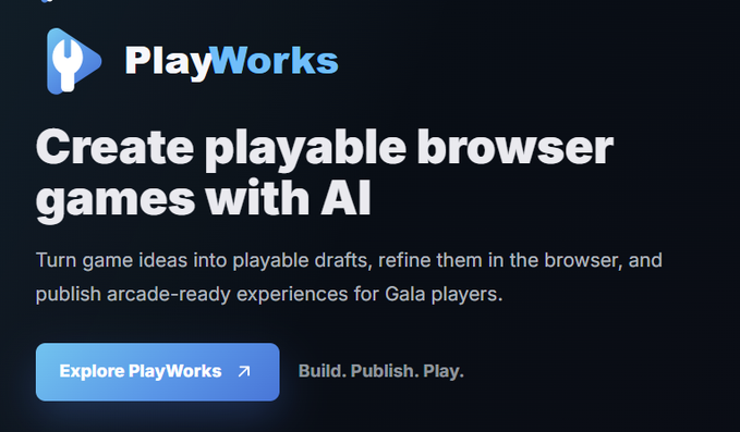 A dark promotional graphic for "PlayWorks" featuring the tagline "Create playable browser games with AI," with a blue "Explore PlayWorks" call-to-action button and supporting text "Build. Publish. Play." The image visually represents the post's announcement about Gala's AI-powered tool for turning game ideas into playable drafts that can be refined and published for Gala players.