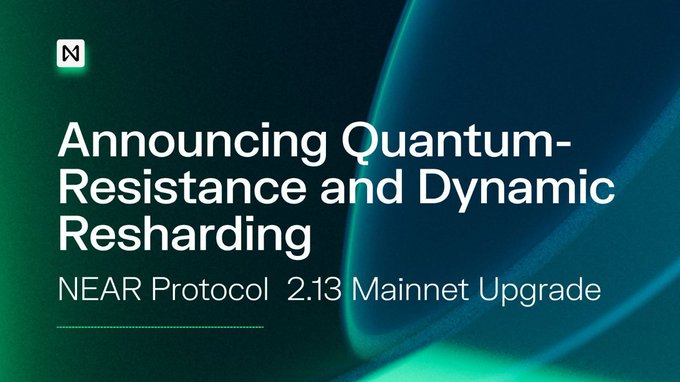A dark green and blue promotional graphic with the Near Protocol logo that reads 'Announcing Quantum-Resistance and Dynamic Resharding' and 'NEAR Protocol 2.13 Mainnet Upgrade'.