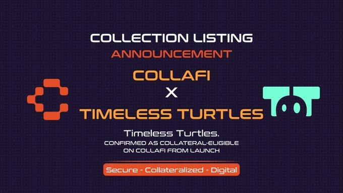 A digital announcement graphic reading 'COLLECTION LISTING ANNOUNCEMENT - COLLAFI × TIMELESS TURTLES' confirming Timeless Turtles as collateral-eligible on Collafi from launch, with 'Secure · Collateralized · Digital' banner.