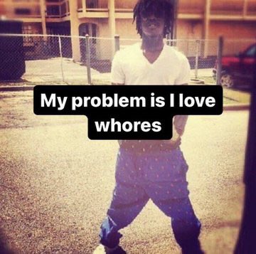 The image shows a young man with dreadlocks standing outdoors in a parking lot or driveway, wearing a white t-shirt and patterned shorts, with text overlay reading "My problem is I love whores."

This appears to be a meme-style reaction image referencing the post's story about ending a relationship after discovering infidelity, with the crude caption expressing frustration or a cynical take on relationships that aligns with the poster's hurt and desire to move on.