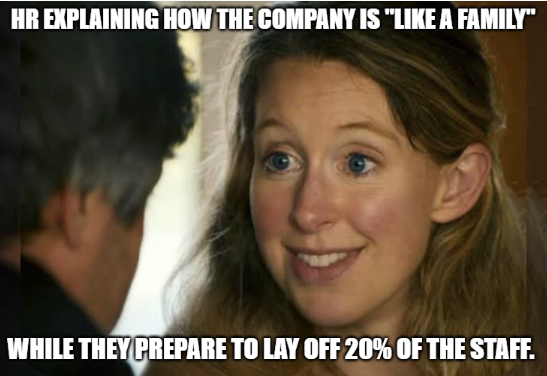 A meme showing a smiling woman with text reading 'HR EXPLAINING HOW THE COMPANY IS "LIKE A FAMILY" WHILE THEY PREPARE TO LAY OFF 20% OF THE STAFF.'