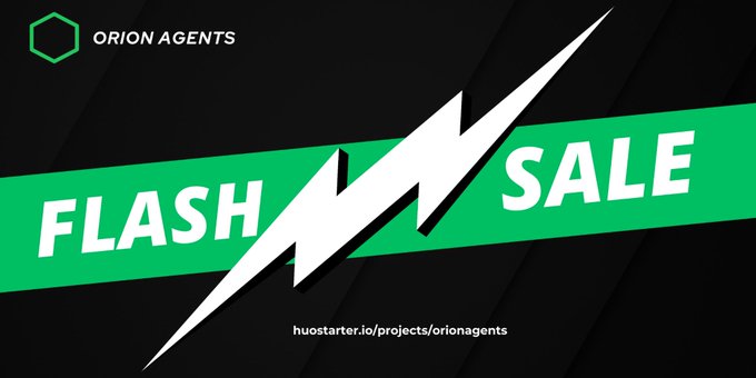 A promotional banner for 'ORION AGENTS' featuring a green and black 'FLASH SALE' design with a link to huostarter.io/projects/orionagents.