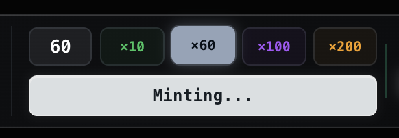 A dark interface showing minting options with buttons for 60, x10, x60 (highlighted), x100, and x200 multipliers, with a "Minting..." status displayed below.