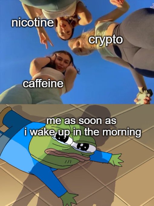 A meme showing three people leaning over with labels "nicotine," "crypto," and "caffeine" above a sad Pepe the Frog character with text reading "me as soon as i wake up in the morning."