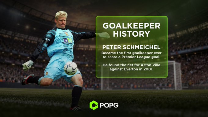 A promotional graphic titled 'GOALKEEPER HISTORY' featuring Peter Schmeichel, highlighting his achievement as the first goalkeeper to score a Premier League goal, for Aston Villa against Everton in 2001, branded with POPG.