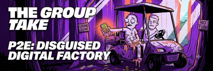 A banner reading 'THE GROUP TAKE' and 'P2E: DISGUISED DIGITAL FACTORY' next to a cartoon illustration of two characters in a golf cart, with signs reading 'GRIND ZONE' and 'NO FUN'.