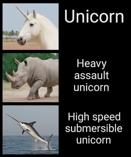 A meme showing three animals with horns: a white horse labeled 'Unicorn', a rhinoceros labeled 'Heavy assault unicorn', and a swordfish labeled 'High speed submersible unicorn'.