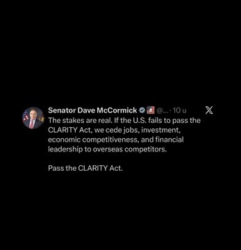 A tweet from Senator Dave McCormick (@SenMcCormickPA) posted 10 hours ago reads: "The stakes are real. If the U.S. fails to pass the CLARITY Act, we cede jobs, investment, economic competitiveness, and financial leadership to overseas competitors. Pass the CLARITY Act."