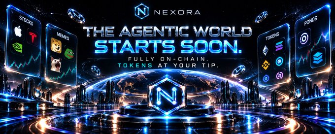 A promotional graphic for 'NEXORA' displays 'THE AGENTIC WORLD STARTS SOON. FULLY ON-CHAIN. TOKENS AT YOUR TIP.' with floating screens showing stocks, memes, tokens, and funds.