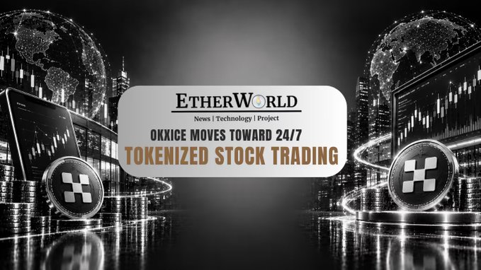 A graphic from EtherWorld with text 'OKXICE MOVES TOWARD 24/7 TOKENIZED STOCK TRADING' against a dark cityscape and globe background with OKX logos.