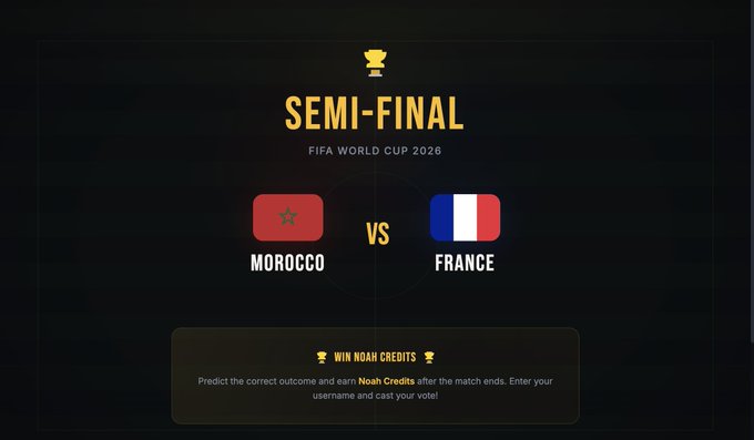 A semi-final FIFA World Cup 2026 prediction screen featuring Morocco vs France, offering Noah Credits for correctly predicting the match outcome.