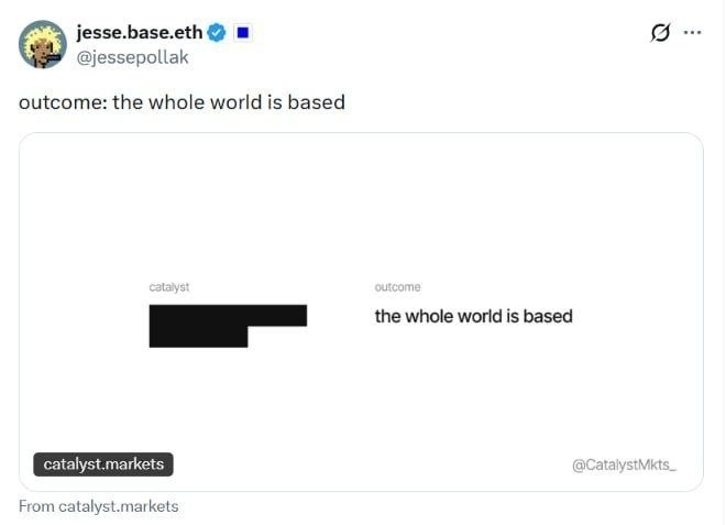 Tweet from @jessepollak (jesse.base.eth) stating 'outcome: the whole world is based' with an attached image from catalyst.markets showing a blacked-out catalyst next to the outcome text.