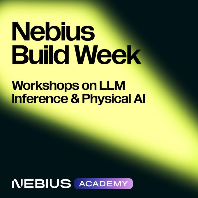 A promotional graphic with neon green and black background for 'Nebius Build Week' featuring 'Workshops on LLM Inference & Physical AI' by 'NEBIUS ACADEMY'.