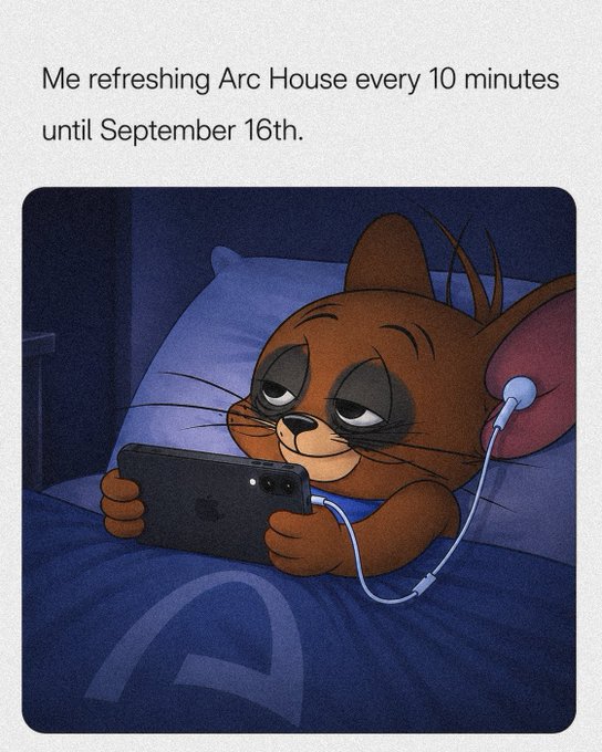 A meme featuring Tom (from Tom and Jerry) lying in bed looking at his phone, captioned 'Me refreshing Arc House every 10 minutes until September 16th.'