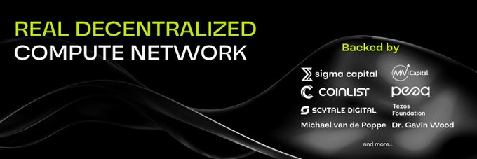 Banner for a 'REAL DECENTRALIZED COMPUTE NETWORK' backed by sigma capital, MW Capital, coinlist, peaQ, SCYTRAL DIGITAL, Texas Foundation, Michael van de Poppe, and Dr. Gavin Wood.