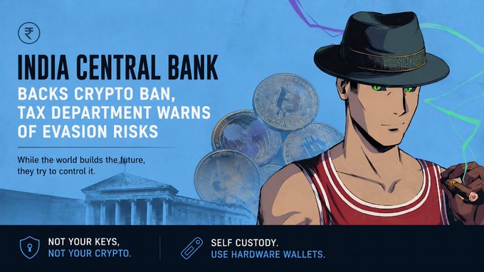 A graphic reading 'INDIA CENTRAL BANK BACKS CRYPTO BAN, TAX DEPARTMENT WARNS OF EVASION RISKS' with the subtitle 'While the world builds the future, they try to control it', featuring an anime-style character in a fedora alongside Bitcoin imagery, and the messages 'NOT YOUR KEYS, NOT YOUR CRYPTO' and 'SELF CUSTODY, USE HARDWARE WALLETS'.