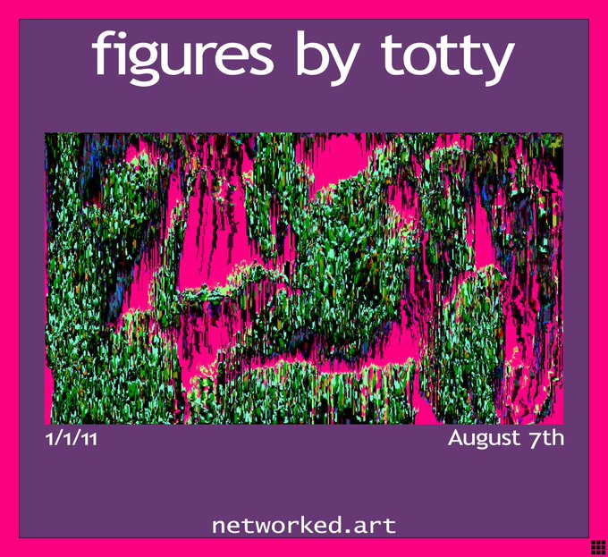 A digital artwork titled "figures by totty" with the date "1/1/11" and "August 7th" displayed on a purple background, featuring an abstract composition of dripping green and black paint against a vibrant pink canvas, with "networked.art" at the bottom.