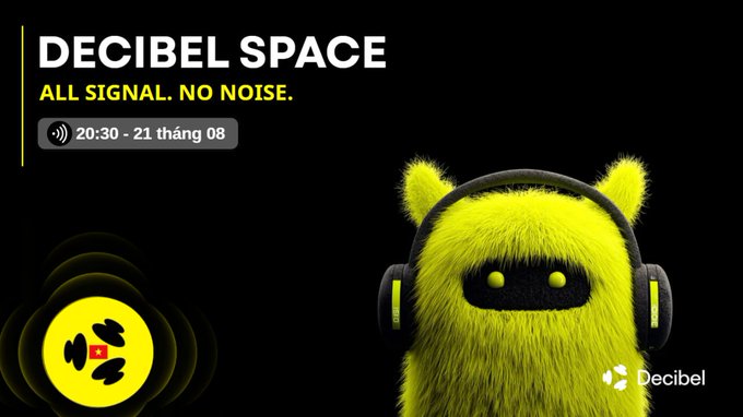 A promotional graphic for 'DECIBEL SPACE' featuring a fuzzy yellow robot/mascot wearing headphones, with the tagline 'ALL SIGNAL. NO NOISE.' and a date of 20:30 - 21 tháng 08.