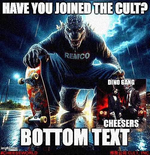A dramatic “cult” meme shows Godzilla-like skateboarder labeled “REMCO” above the large placeholder “BOTTOM TEXT,” with “DINO GANG CHEESERS” on the right. The bottom includes “$CHEESEWORLD” and the company name, reinforcing the post’s framing of $CULT as an enthusiastic Bitcoin-style maximalist allegiance.