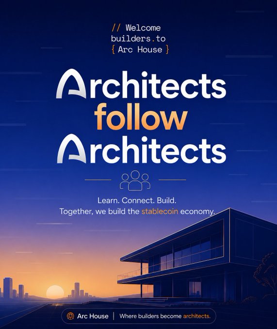 A promotional graphic for 'Arc House' with the headline 'Architects follow Architects' and the tagline 'Learn. Connect. Build. Together, we build the stablecoin economy,' featuring a modern house against a sunset cityscape.
