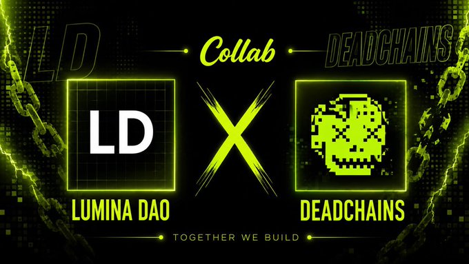 A neon green and black graphic announcing a "Collab" between "LD LUMINA DAO" and "DEADCHAINS" with the tagline "TOGETHER WE BUILD".