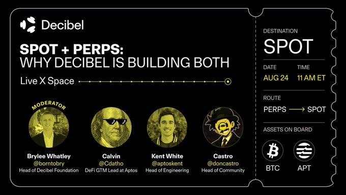 A black promotional banner for a Decibel Live X Space event titled 'SPOT + PERPS: WHY DECIBEL IS BUILDING BOTH' on August 24 at 11 AM ET, featuring moderator Brylee Whatley (@borntobry) and speakers Calvin (@Cdatho), Kent White (@aptoskent), and Castro (@doncastro), with assets BTC and APT listed.